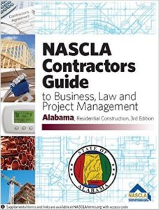Alabama Contractors Guide to Business Law and Project, Residential Construction, 4th edition NASCLA