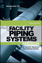 Facility Piping Systems Handbook 2009 3rd Ed. (Special Order)