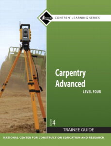 Carpentry Level 4 Advanced Trainee Guide, 4e