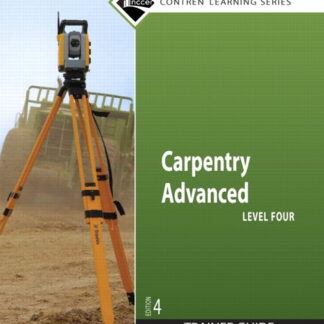 Carpentry Level 4 Advanced Trainee Guide, 4e