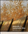Materials for Sustainable Sites: A Complete Guide to the Evaluation, Selection, and Use of Sustainable Construction Materials (Special Order)