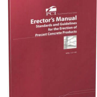 Erectors Manual: Standards and Guidelines for Erection of Precast Concrete