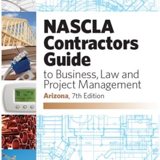 Arizona NASCLA Contractors Guide to Business, Law and Project Management 7th ed.