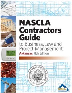 Arkansas NASCLA Contractors Guide to Business, Law and Project Management, 8th Ed.