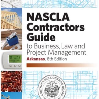 Arkansas NASCLA Contractors Guide to Business, Law and Project Management, 8th Ed.