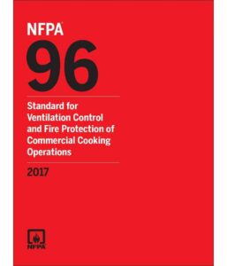 NFPA 96-17: Standard for Ventilation Control and Fire Protection of Commercial Cooking, 2017 Edition...