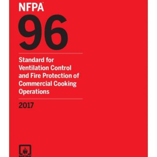 NFPA 96-17: Standard for Ventilation Control and Fire Protection of Commercial Cooking, 2017 Edition...