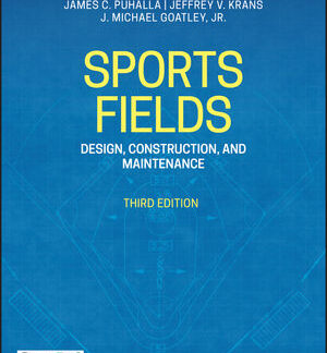 Sports Fields Design, Construction and Maintenance, 3rd ed.